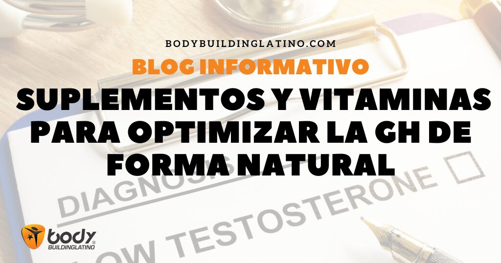 Vitaminas y Suplementos para ayudar al cuerpo con la Hormona de Crecimiento (Natural GH Boosters)
