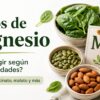 Tipos de magnesio y alimentos ricos en magnesio como espinaca, almendras, semillas, aguacate y chocolate negro